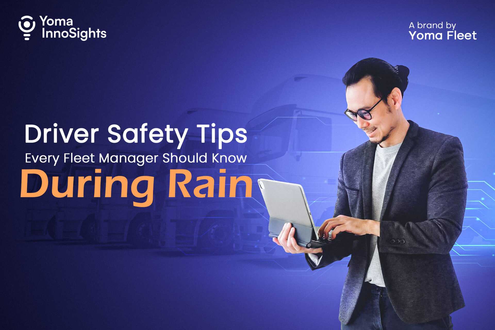 Driver Safety Tips Every Fleet Manager Should Know During Rain